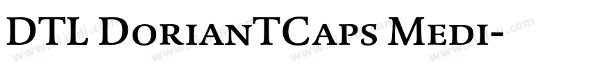DTL DorianTCaps Medi字体转换